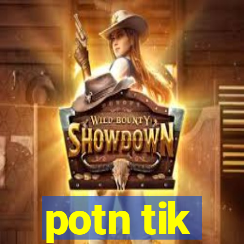 potn tik